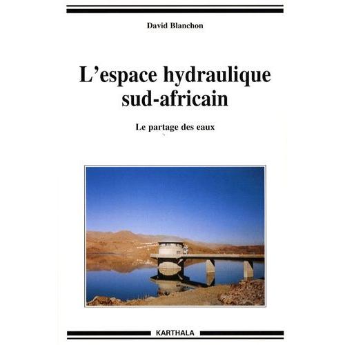 L'espace Hydraulique Sud-Africain - Le Partage Des Eaux