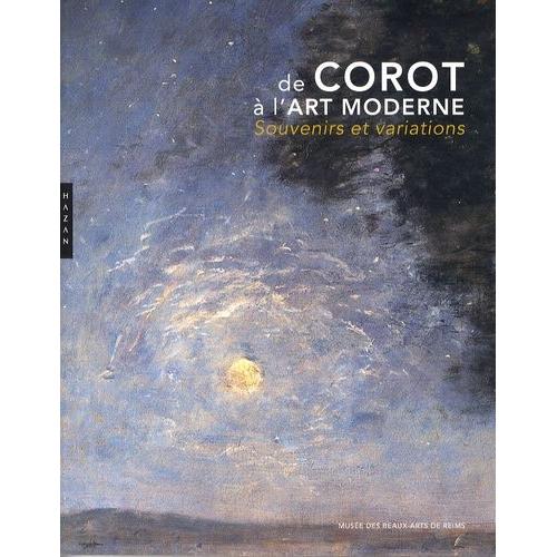 De Corot À L'art Moderne - Souvenirs Et Variations