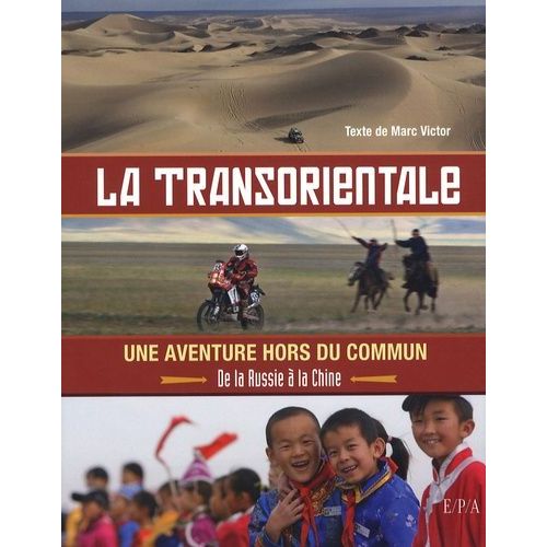 La Transorientale, Une Aventure Hors Du Commun - De La Russie À La Chine