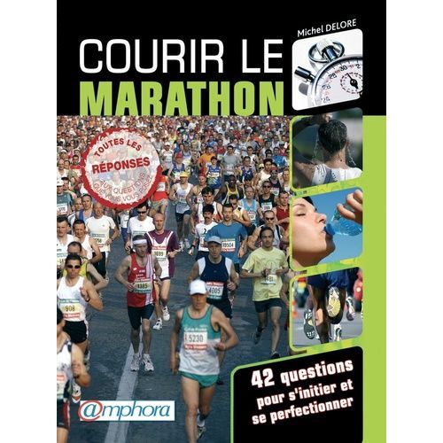 Courir Le Marathon - 42 Questions Pour S'initier Et Se Perfectionner