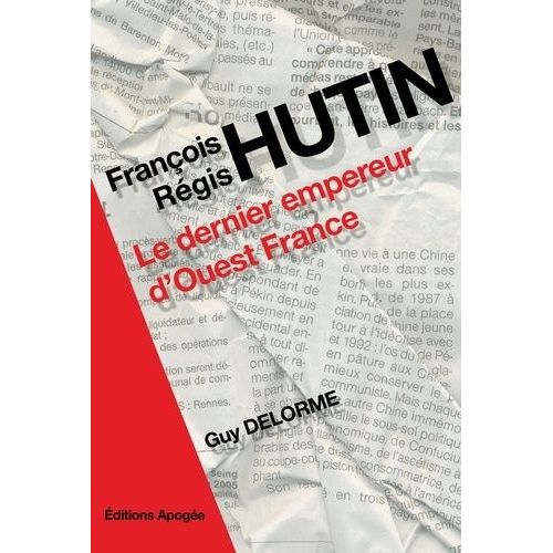 François Régis Hutin - Le Dernier Empereur D'ouest-France