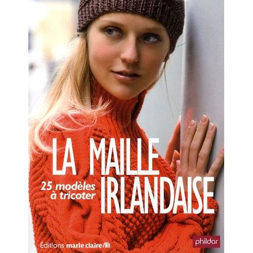 La Maille Irlandaise - 25 Modèles À Tricoter