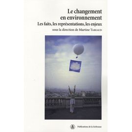 Le Changement En Environnement - Les Faits, Les Représentations, Les Enjeux