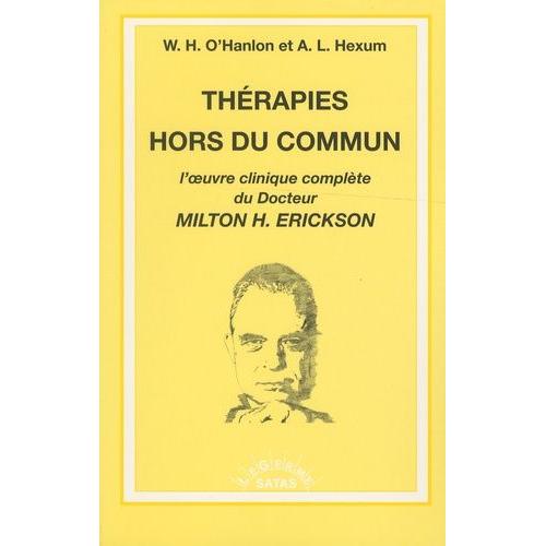 Thérapies Hors Du Commun - L'oeuvre Clinique Complète Du Docteur Milton Erickson