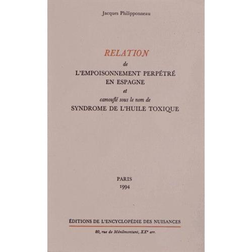 Relation De L'empoisonnement Perpétré En Espagne Et Camouflé Sous Le Nom De Syndrome De L'huile Toxique