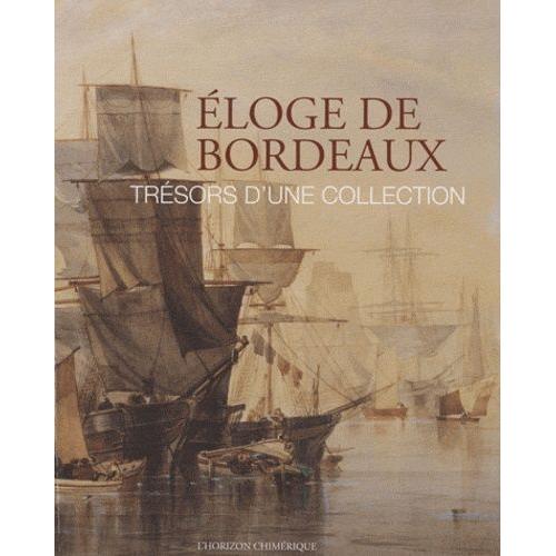 Eloge De Bordeaux - Trésors D'une Collection