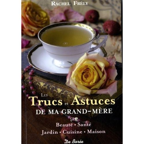 Les Trucs Et Astuces De Ma Grand-Mère