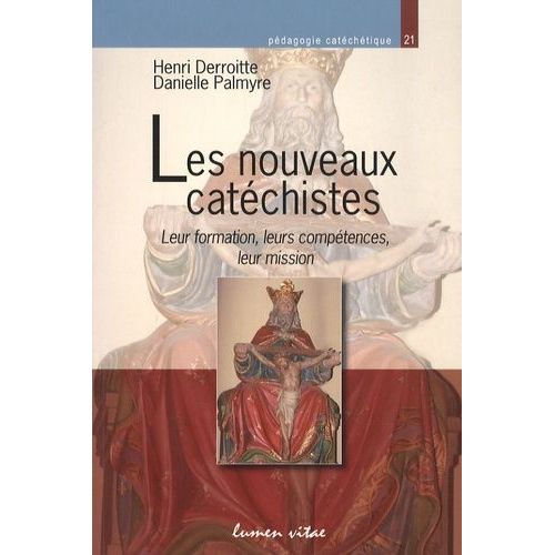 Les Nouveaux Catéchistes - Leur Formation, Leurs Compétences, Leur Mission