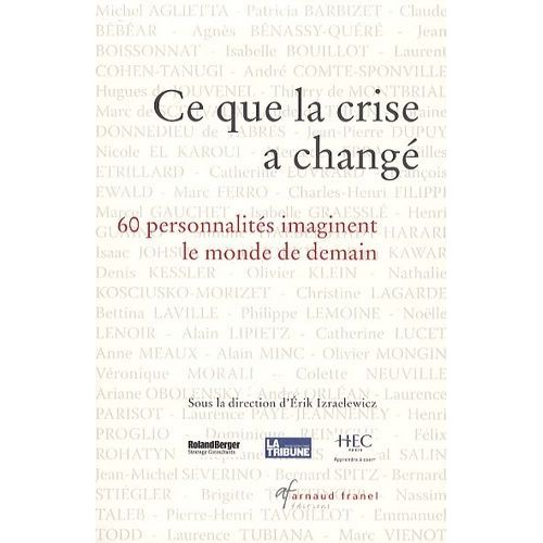 Ce Que La Crise A Changé - 60 Personnalités Imaginent Le Monde De Demain