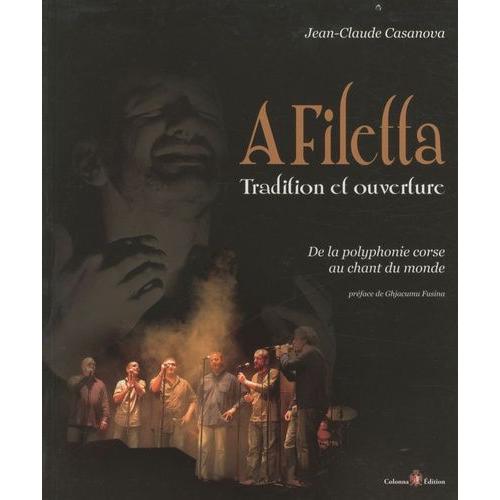 A Filetta, Tradition Et Ouverture - De La Polyphonie Corse Au Chant Du Monde