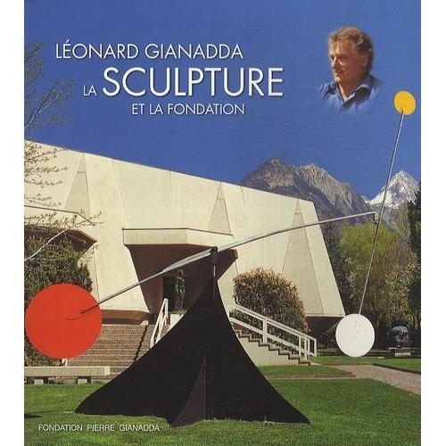 Léonard Gianadda, La Sculpture Et La Fondation