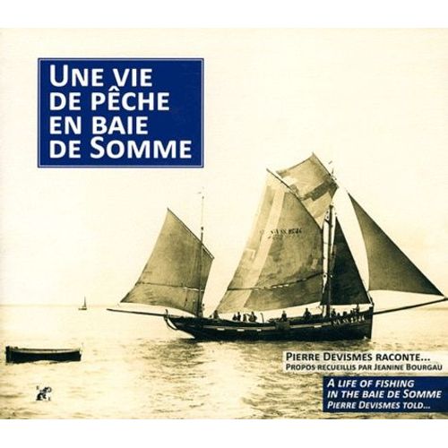 Une Vie De Pêche En Baie De Somme - Edition Français-Anglais-Picard