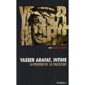 Yasser Arafat, Intime - La Passion De La Palestine