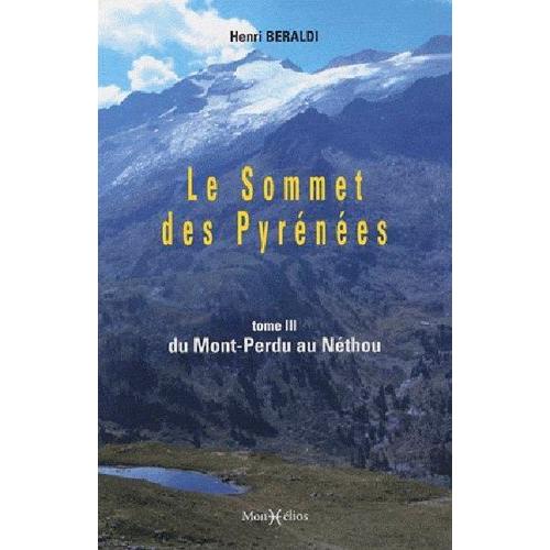 Le Sommet Des Pyrénées - Tome 3, Du Mont-Perdu Au Néthou