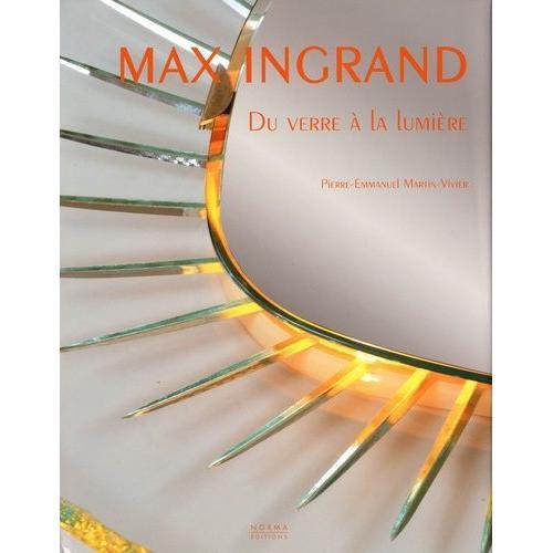 Max Ingrand - Du Verre À La Lumière