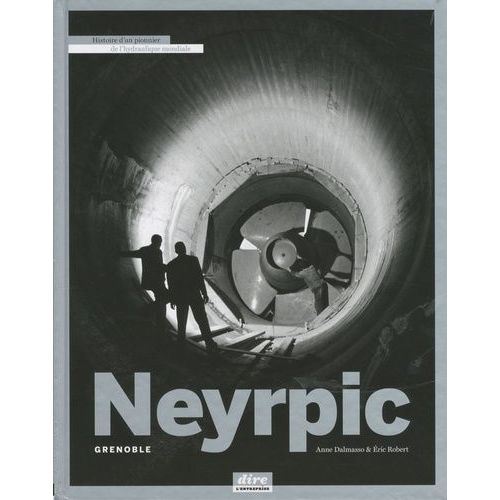 Neyrpic Grenoble - Histoire D'un Pionnier De L'hydraulique Mondiale