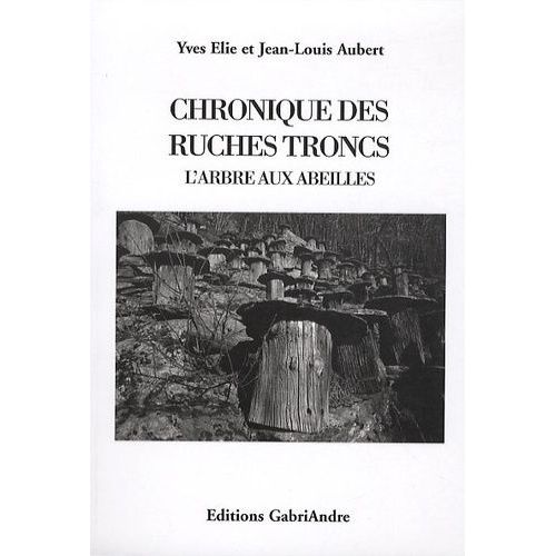 Chronique Des Ruches Troncs - L'arbre Aux Abeilles