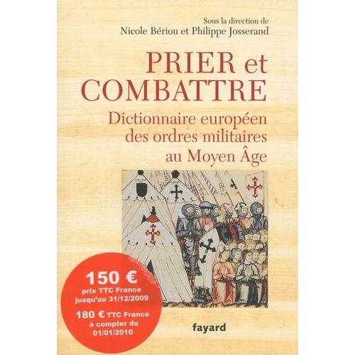 Prier Et Combattre - Dictionnaire Européen Des Ordres Militaires Au Moyen Age