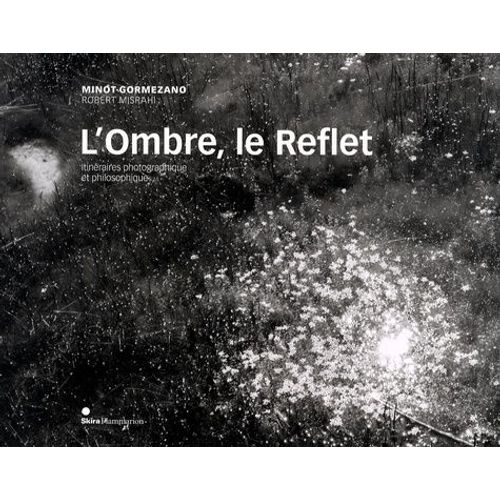 L'ombre, Le Reflet - Itinéraires Photographique Et Philosophique