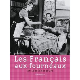 Les Français Aux Fourneaux - De 1900 À Nos Jours