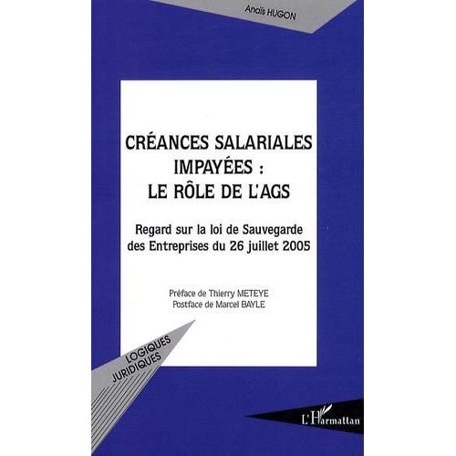 Créances Salariales Impayées : Le Rôle De L'ags - Regard Sur La Loi De Sauvegarde Des Entreprises Du 26 Juillet 2005