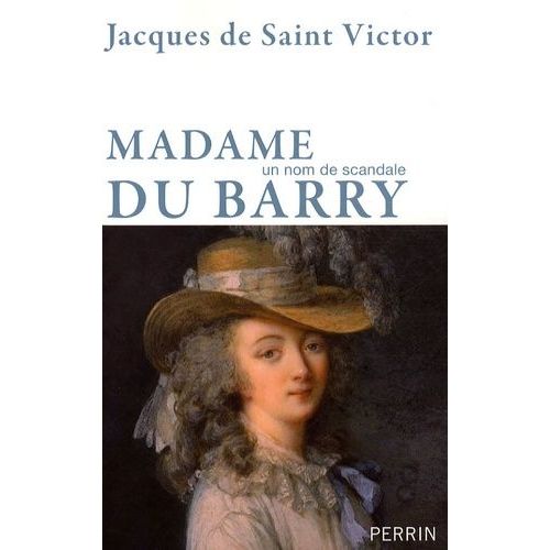 Madame Du Barry - Un Nom De Scandale
