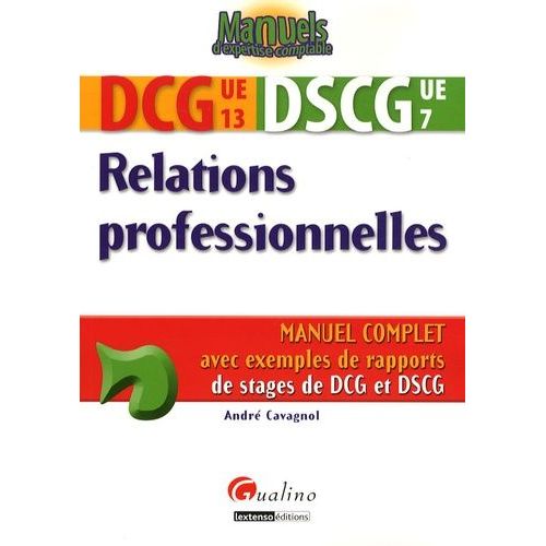 Relations Professionnelles Dcg 13 Dscg 7 - Manuel Complet Avec Exemples De Rapports De Stages De Dcg Et Dscg