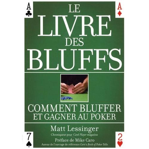 Le Livre Des Bluffs - Comment Bluffer Et Gagner Au Poker