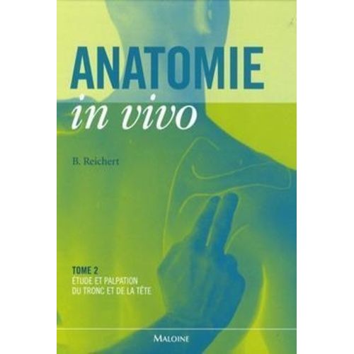 Anatomie In Vivo - Tome 2, Etude Et Palpation Du Tronc Et De La Tête