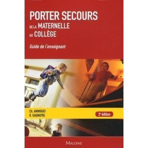 Porter Secours - Un Apprentissage De La Maternelle Au Collège - Guide De L'enseignant