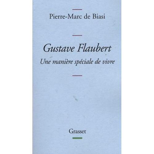 Gustave Flaubert - Une Manière Spéciale De Vivre