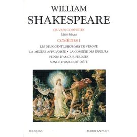 Comédies - Volume 1, Les Deux Gentilshommes De Vérone - La Mégère Apprivoisée - La Comédie Des Erreurs - Peines D'amour Perdues - Songe D'une Nuit D'été