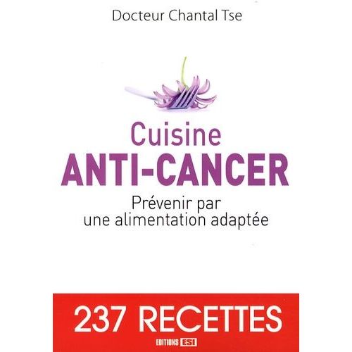 Cuisine Anti-Cancer - Prévenir Par Une Alimentation Adaptée