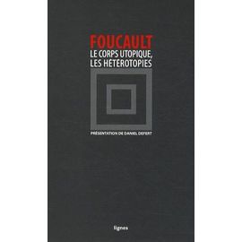 Le Corps Utopique Suivi De Les Hétérotopies