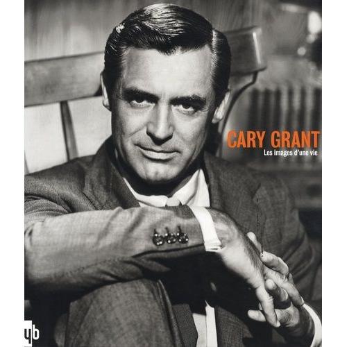 Cary Grant - Les Images D'une Vie