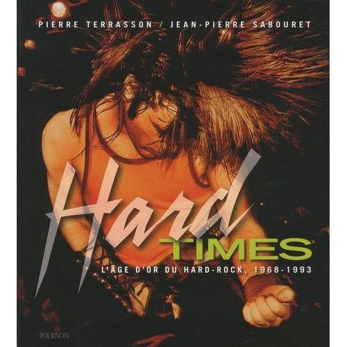 Hard Times - L'âge D'or Du Hard Rock, 1968-1993