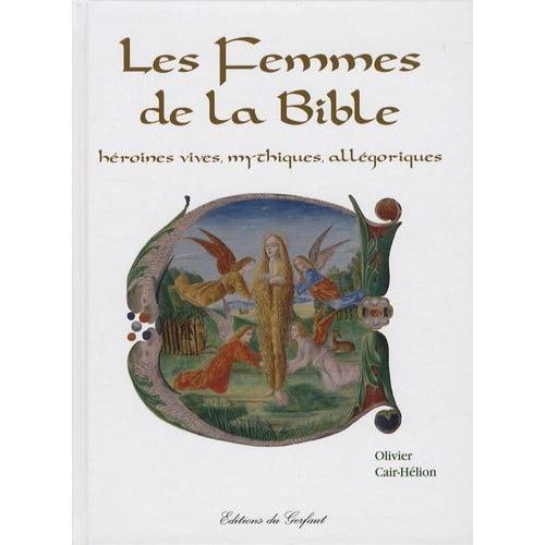 Les Femmes De La Bible - Héroïnes Vives, Mythiques, Allégoriques