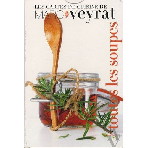 Les Cartes De Cuisine De Marc Veyrat Tome 4 - Toutes Les Soupes