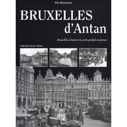 Bruxelles D'antan - Bruxelles À Travers La Carte Postale Ancienne