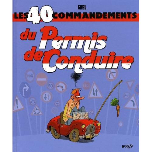 Les 40 commandements - Du permis de conduire : Les 40 commandements du  permis de conduire