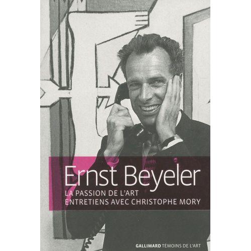 Ernst Beyeler - La Passion De L'art