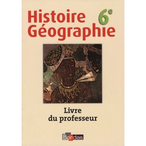 Histoire Géographie 6e - Livre Du Professeur