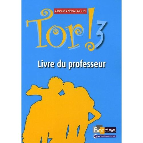 Allemand Tor ! 3 Niveau A2-B1 - Livre Du Professeur