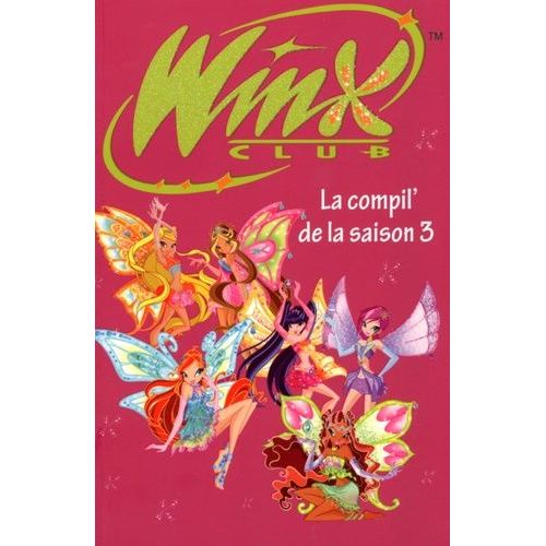 Winx Club : La Compil' De La Saison 3