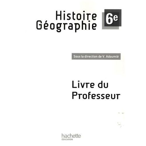 Histoire-Géographie 6e - Livre Du Professeur