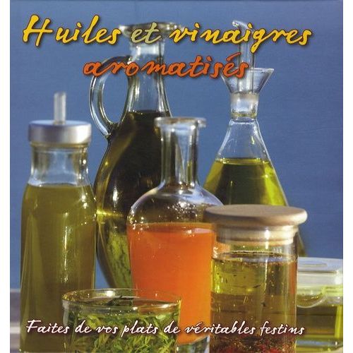 Huiles Et Vinaigres Aromatisés