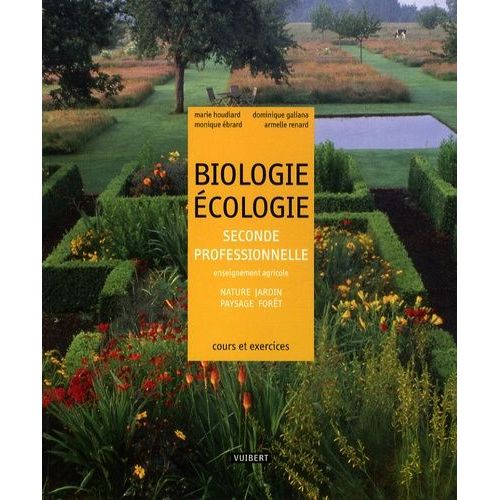 Biologie Ecologie 2e Professionnelle Enseignement Agricole - Nature, Jardin, Paysage, Forêt - Cours Et Exercices Résolus