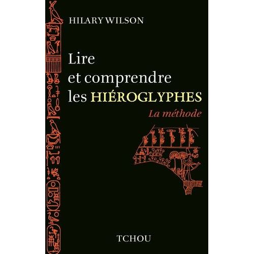 Lire Et Comprendre Les Hiéroglyphes - La Méthode