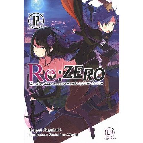 Re:Zero - Re:Vivre Dans Un Autre Monde A Partir De Zero - Tome 12