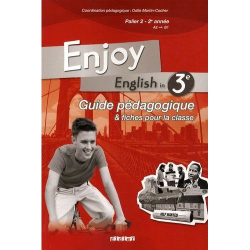 Enjoy English In 3e Palier 2, 2e Année A2-B1 - Guide Pédagogique Et Fiches Pour La Classe